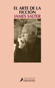 vEl arte de la ficción. James Salter.